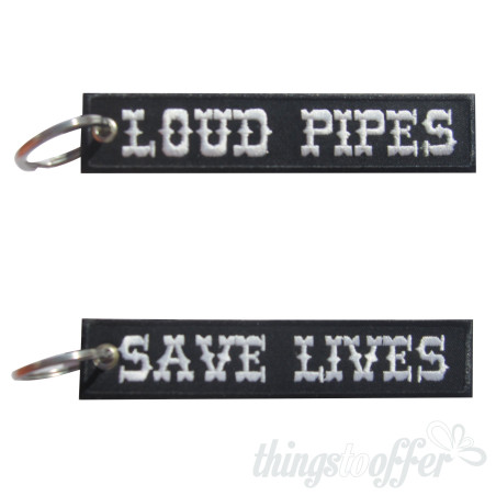 Loud Pipes Save Lives Embroidered Keychain